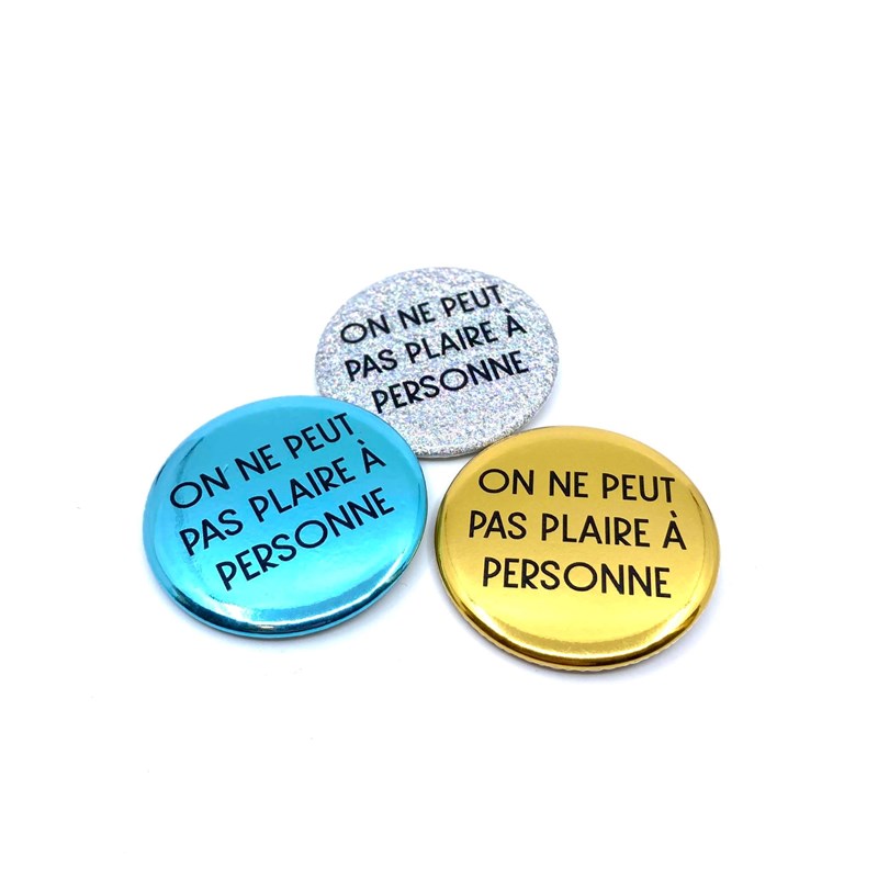 Badge "On ne peut pas plaire à personne"
