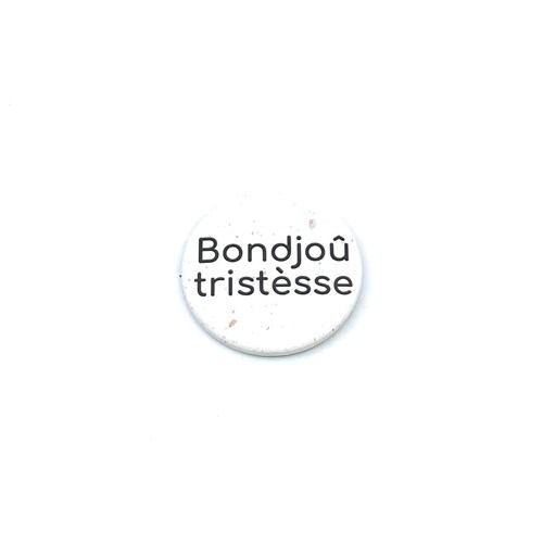 Badge "Bondjoû tristèsse"