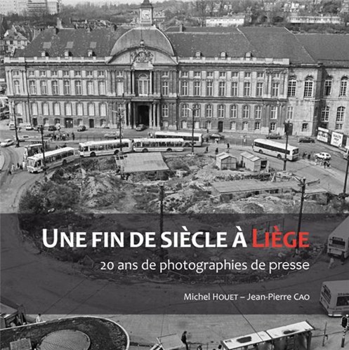 Une fin de siècle à Liège, 20 ans de photographies de presse