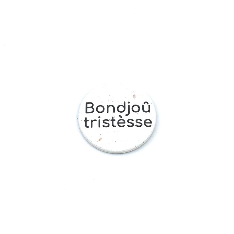 Badge "Bondjoû tristèsse"