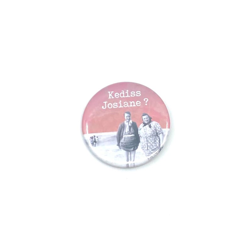 Badge "Kediss Josiane?"