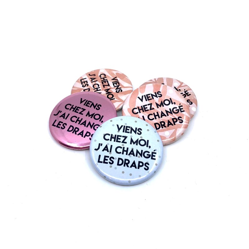 Badge"Viens chez moi, j'ai changé les draps"