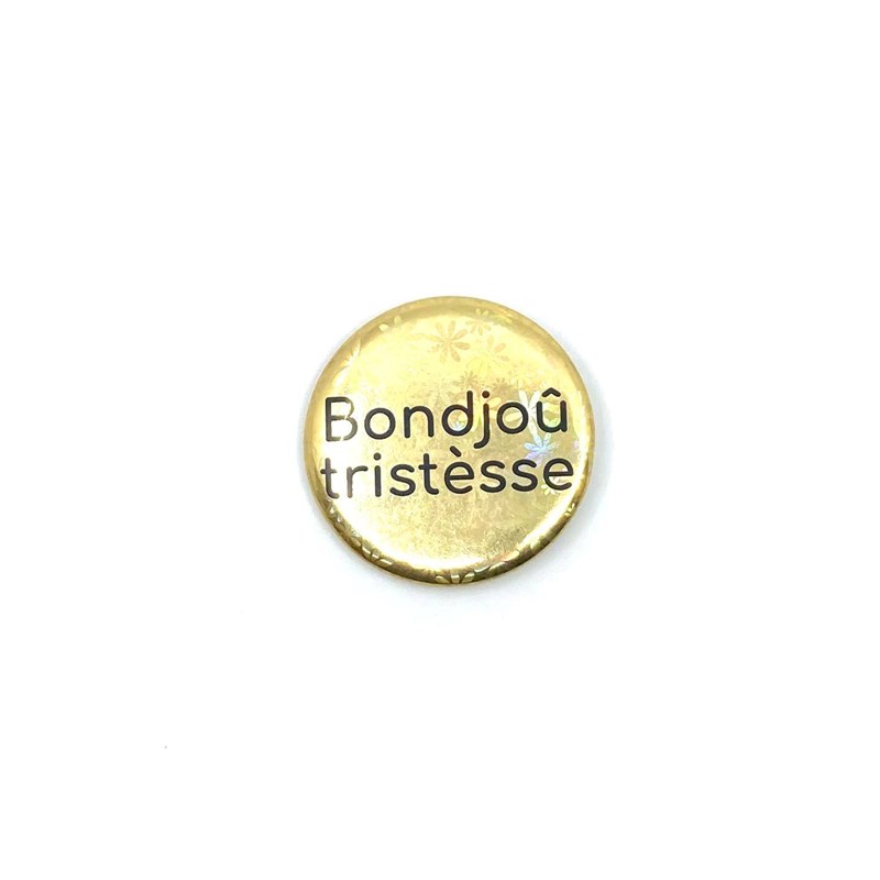 Badge "Bondjoû tristèsse"
