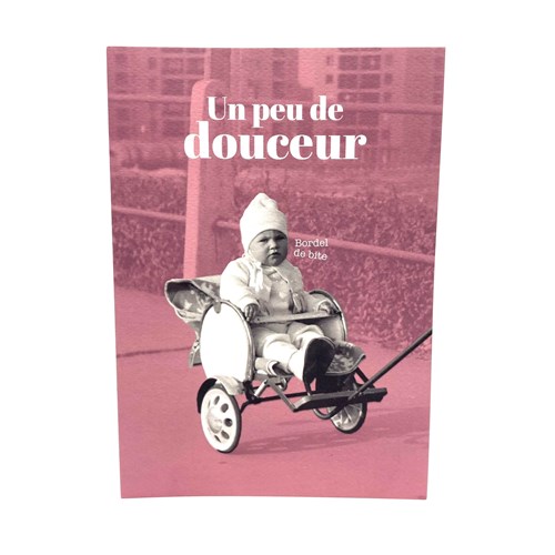 Carte double "Un peu de douceur... bordel de bite" format A5
