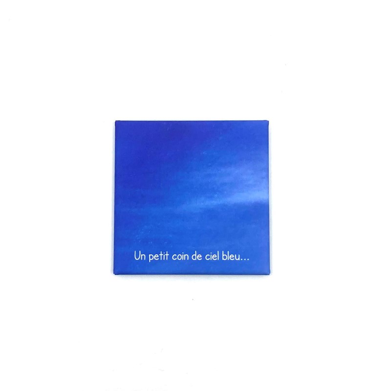 Magnet "Un petit coin de ciel bleu..."