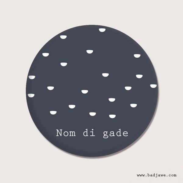 SOLDE Magnet "Nom di gade"