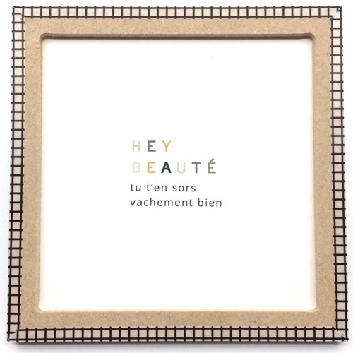Cadre "Hey beauté"