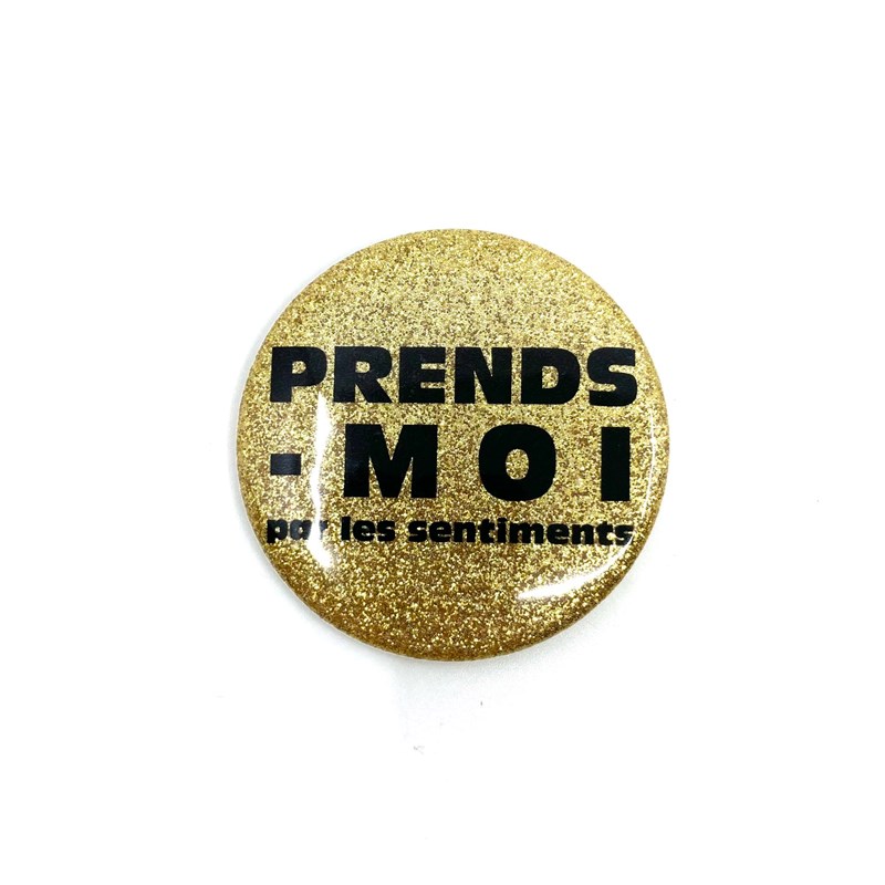 Badge "Prends-moi par les sentiments"
