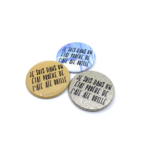 Badge "Je suis dans un état proche de l'aïe aïe ouille"
