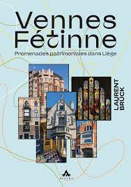 Vennes Fétinnes, promenades patrimoniales dans Liège