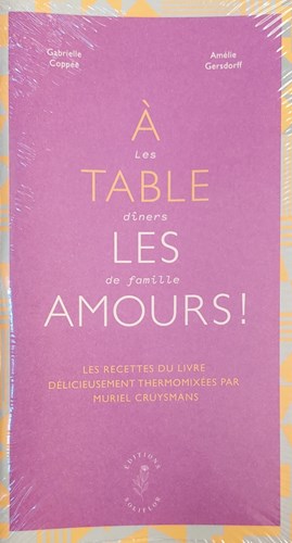 À table les amours ! Les recettes du livre