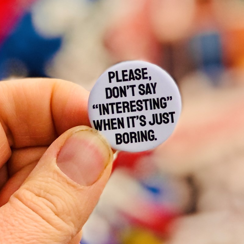 Badge - Please don’t say “interesting”…