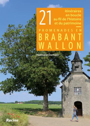 21 itinéraires en boucle au fil de l'histoire et du patrimoine- Brabant wallon